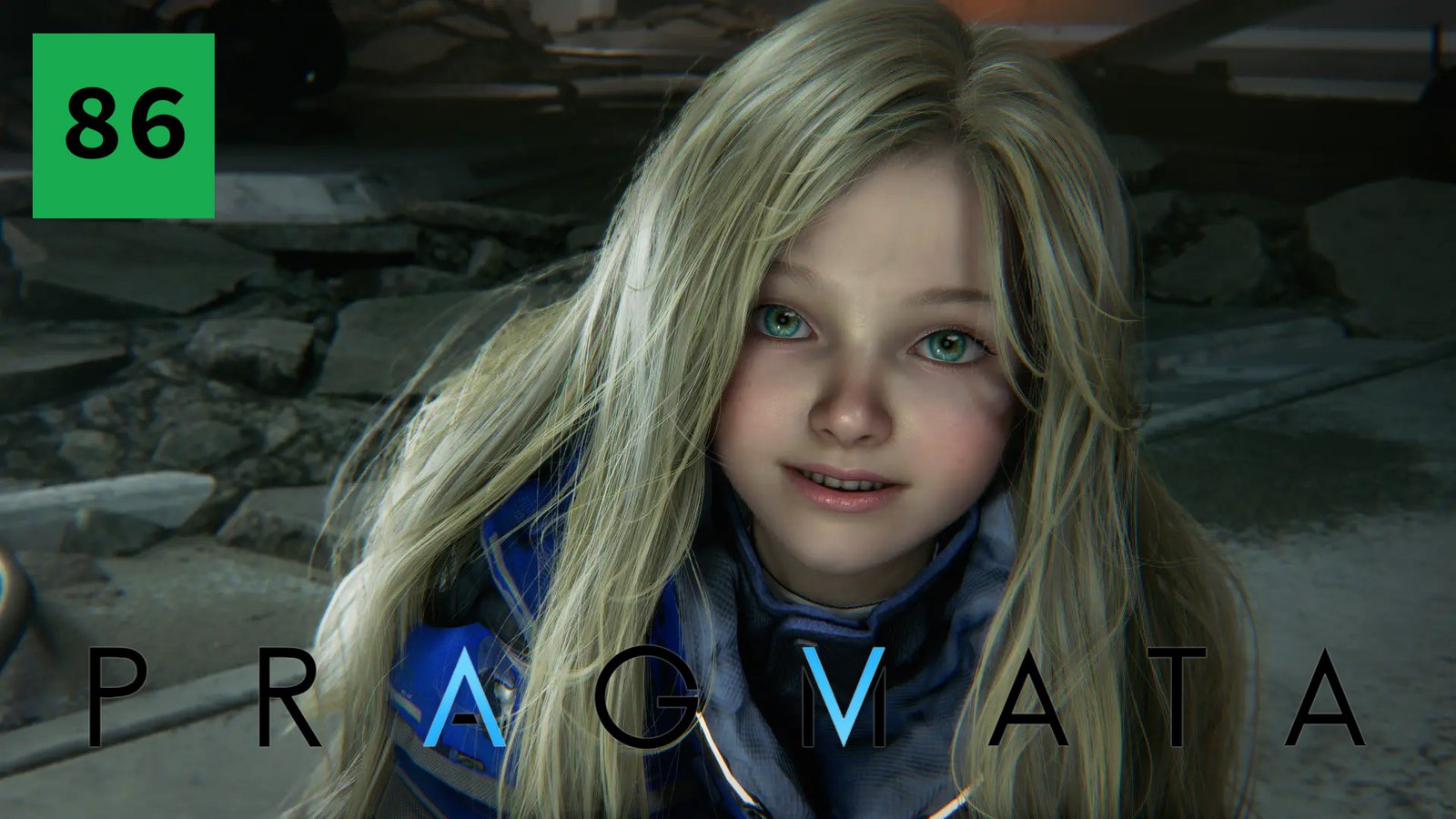 A close-up promotional image for the video game **Pragmata**, featuring a young girl with large, expressive green eyes and long, blonde hair. She is looking slightly upward with a soft, curious expression. She wears a futuristic, high-collared blue and white suit, set against a blurred, desolate background of grey rubble and debris. The word **"PRAGMATA"** is written in thin, spaced-out black capital letters across the bottom, with the "A" and "V" highlighted in bright blue. In the top-left corner, there is a green square containing the number 86.